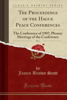 The Proceedings of the Hague Peace Conferences, Vol. 1