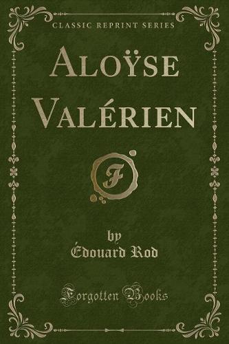 Aloÿse Valerien (Classic Reprint)