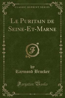 Le Puritain de Seine-Et-Marne (Classic Reprint)