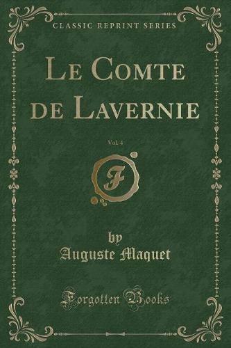 Le Comte de Lavernie, Vol. 4 (Classic Reprint)