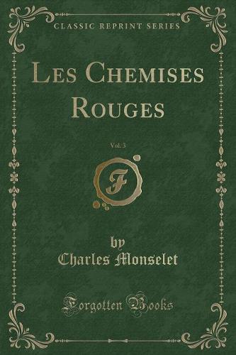 Les Chemises Rouges, Vol. 3 (Classic Reprint)