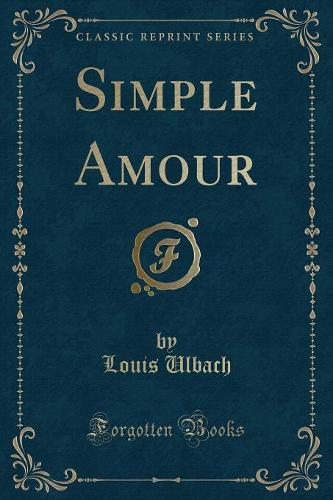 Simple Amour (Classic Reprint)