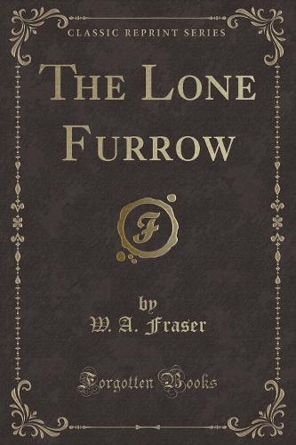 The Lone Furrow (Classic Reprint)