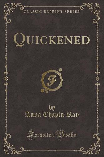 Quickened (Classic Reprint)