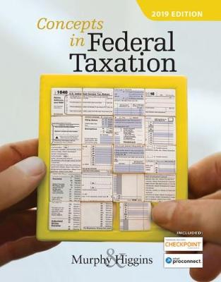 Concepts in Federal Taxation 2019 (with Intuit ProConnect Tax Online 2017 and RIA Checkpoint (R) 1 term (6 months) Printed Access Card)