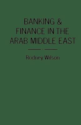 Banking and Finance in the Arab Middle East