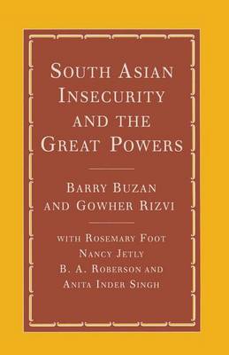 South Asian Insecurity and the Great Powers