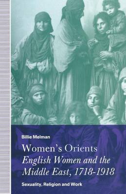 Women’s Orients: English Women and the Middle East, 1718–1918