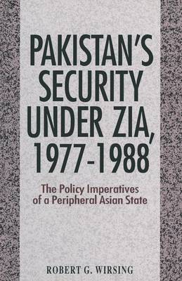 Pakistan's Security Under Zia, 1977-1988 1991