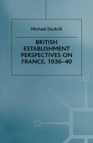 British Establishment Perspectives on France, 1936–40