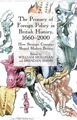 The Primacy of Foreign Policy in British History, 1660–2000