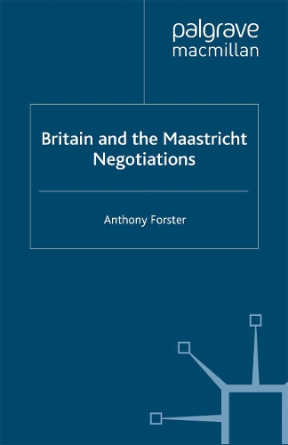 Britain and the Maastricht Negotiations