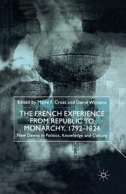 The French Experience from Republic to Monarchy, 1792-1824