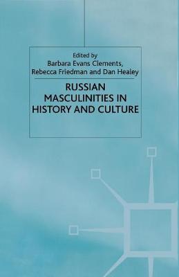 Russian Masculinities in History and Culture