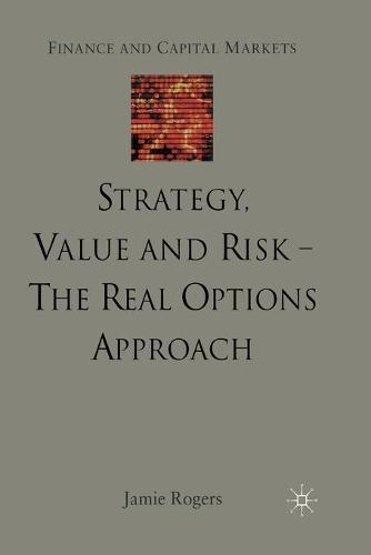 Strategy, Value and Risk - The Real Options Approach