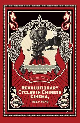 Revolutionary Cycles in Chinese Cinema, 1951–1979