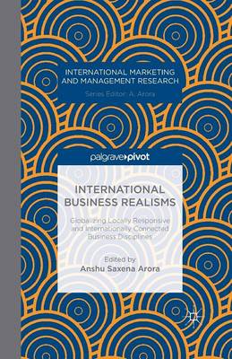 International Business Realisms: Globalizing Locally Responsive and Internationally Connected Business Disciplines