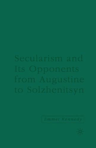 Secularism and its Opponents from Augustine to Solzhenitsyn
