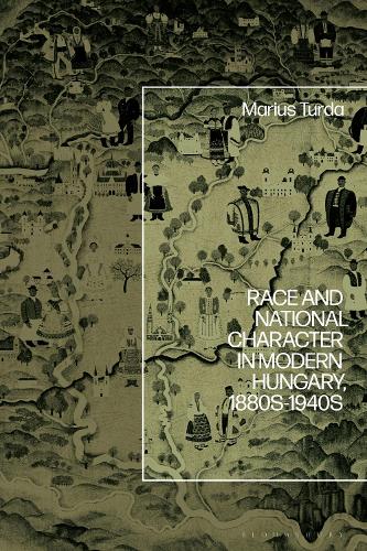 Race and National Character in Modern Hungary, 1880s-1940s