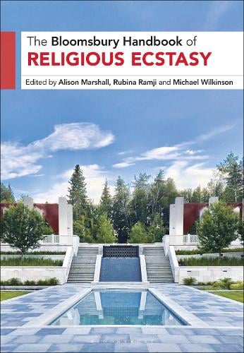 The Bloomsbury Handbook of Religious Ecstasy