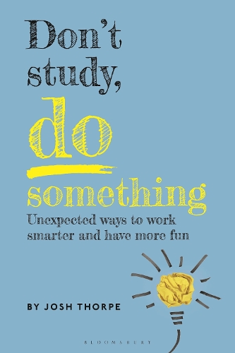 Don’t Study, Do Something