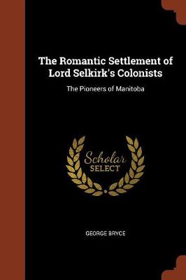 The Romantic Settlement of Lord Selkirk's Colonists