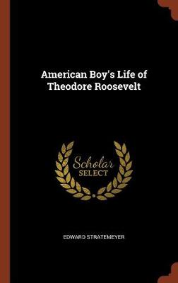 American Boy's Life of Theodore Roosevelt