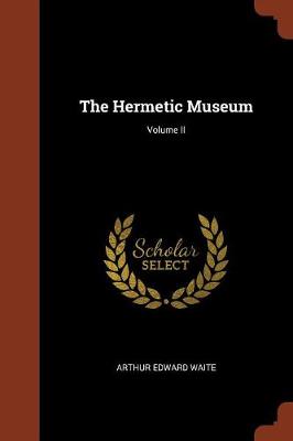 The Hermetic Museum; Volume II