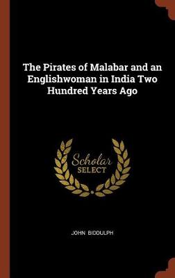 The Pirates of Malabar and an Englishwoman in India Two Hundred Years Ago