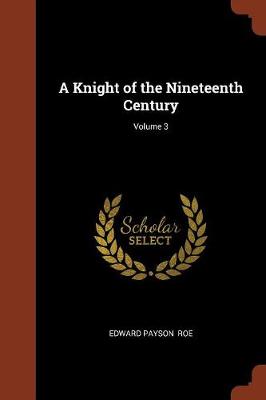 A Knight of the Nineteenth Century; Volume 3
