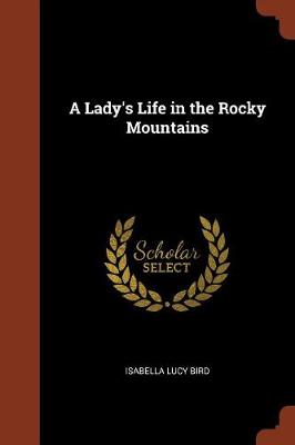 A Lady's Life in the Rocky Mountains