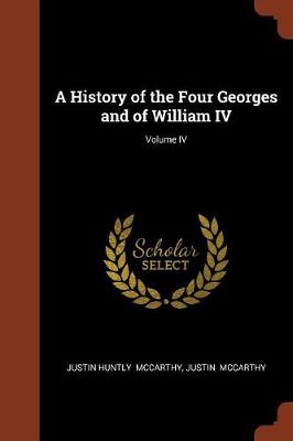 A History of the Four Georges and of William IV; Volume IV