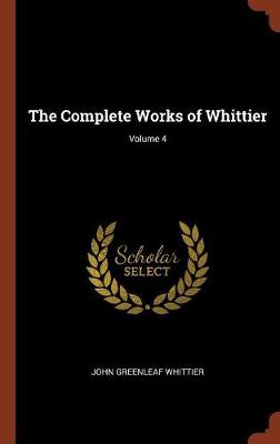 The Complete Works of Whittier; Volume 4
