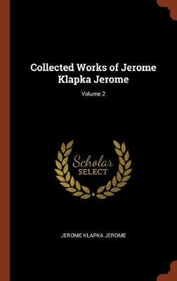 Collected Works of Jerome Klapka Jerome; Volume 2
