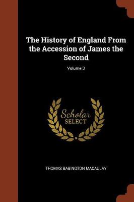 The History of England From the Accession of James the Second; Volume 3