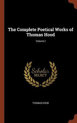 The Complete Poetical Works of Thomas Hood; Volume I