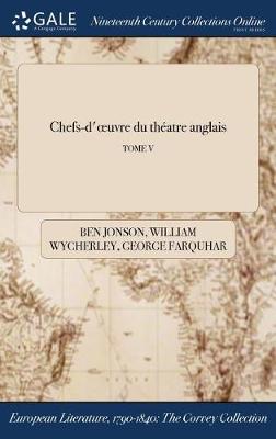 Chefs-D'Oeuvre Du Theatre Anglais; Tome V