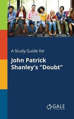 A Study Guide for John Patrick Shanley's "Doubt"