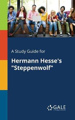 A Study Guide for Hermann Hesse's "Steppenwolf"