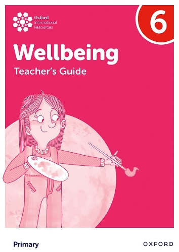 Oxford International Wellbeing: Teacher's Guide 6
