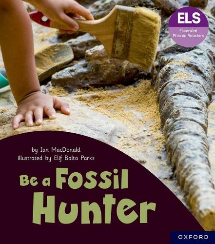 Essential Letters and Sounds: Essential Phonic Readers: Oxford Reading Level 6: Be a Fossil Hunter
