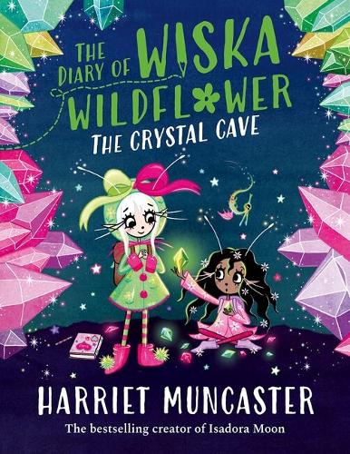 The Diary of Wiska Wildflower: The Crystal Cave by Harriet Muncaster