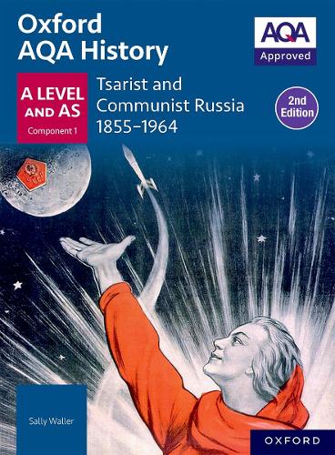 Oxford AQA History for A Level: Tsarist and Communist Russia 1855-1964 Student Book (Second Edition)