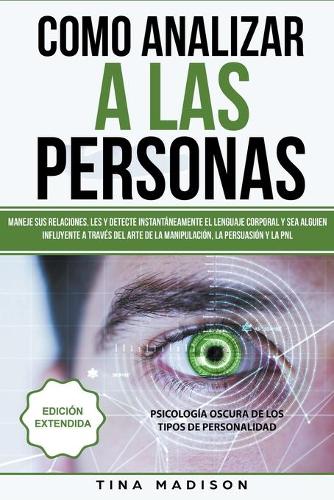 Como Analizar a las Personas, Lenguaje Corporal y Manipulacion