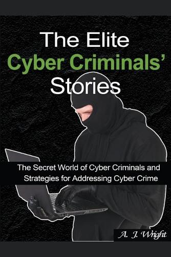 The Elite Cyber Criminals' Stories