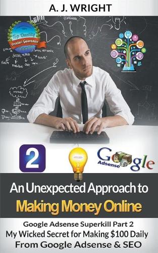 Google Adsense Superkill Part 2 - My Wicked Secret for Making $100 Daily From Google Adsense & SEO