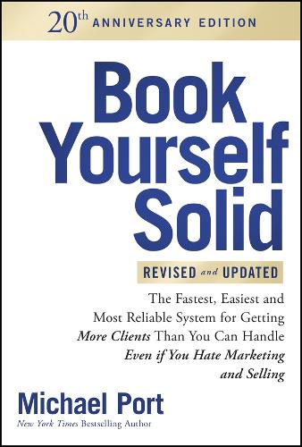 Book Yourself Solid Revised & Updated 20th Anniversary Edition