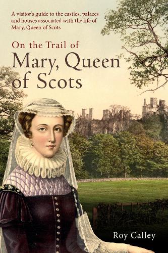 On the Trail of Mary, Queen of Scots