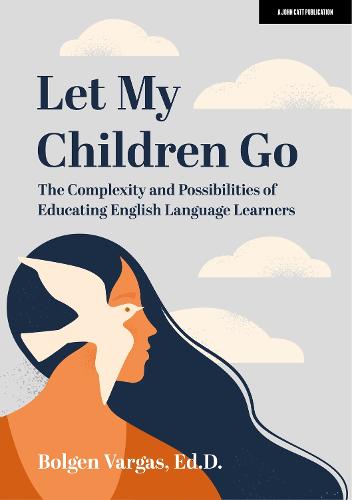 Let Our Children Soar! The Complexity and Possibilities of Educating the English Language Student