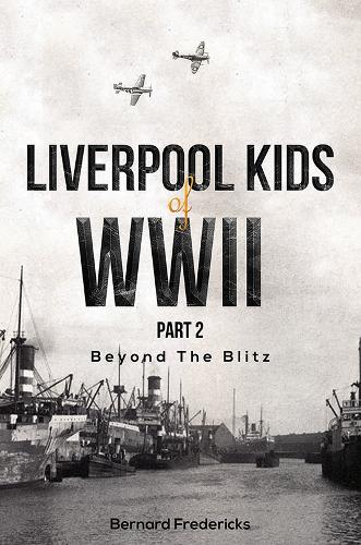 Liverpool Kids of WWII, Part 2